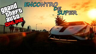 GTA Online- ENCONTRO DE CARROS SUPER!!