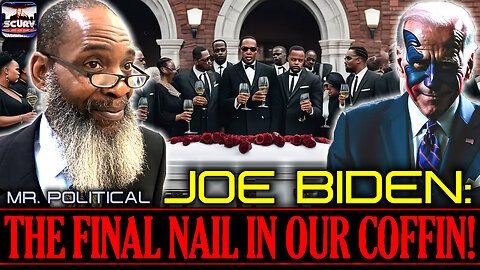 JOE BIDEN: THE FINAL NAIL IN OUR COFFIN! | MR. POLITICAL