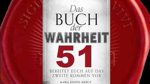 Alle Christen tut jetzt Buße, Katholiken, betet für Papst Benedikt - (Buch der Wahrheit Nr 51)