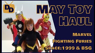 May Toy Haul | Marvel, Space: 1999, Fighting Furies, Battlestar Galactica