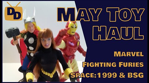 May Toy Haul | Marvel, Space: 1999, Fighting Furies, Battlestar Galactica