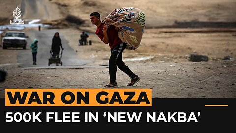 Half a million Palestinians flee 'new Nakba' in Gaza | Al Jazeera Newsfeed