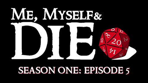 Me, Myself and Die! Season One, Episode 5