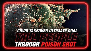 COVID Total World Takeover: Ultimate Goal is to Kill People