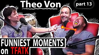 Theo Von on TFATK | Funniest Moments Compilation - PART 13