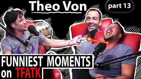 Theo Von on TFATK | Funniest Moments Compilation - PART 13