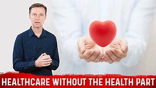 What's Missing In Healthcare is the Health Part – Dr.Berg