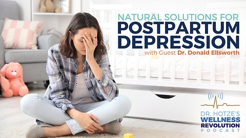 Natural Solutions for Postpartum Depression with Dr. Ellsworth
