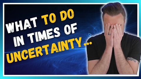 🔴 Live Stream: What to Do in Times of Uncertainty...