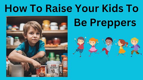 How to Raise Your Children to Be Preppers