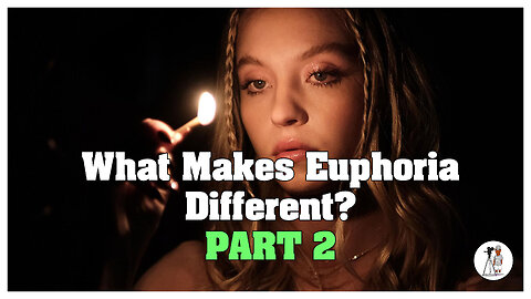 What Makes Euphoria Different? || Part 2