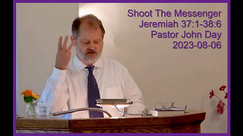 "Shoot The Messenger", (Jer 37-1-38:6), 2023-08-06, Longbranch Community Church