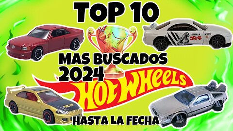 TOP 10 HOT WHEELS 2024 MAS BUSCADOS HASTA LA FECHA