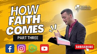 How Faith Comes - Part THREE