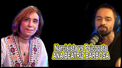 Narcisista vs Psicopata ANA BEATRIZ BARBOSA Inteligência Ltda Podcast 689