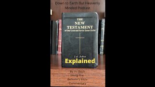 The New Testament Explained, On Down to Earth But Heavenly Minded Podcast, 1st John Chapter 1