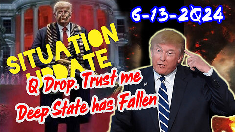 Situation Update 6/13/24 ~ Trump Return - Q Post - White Hats Intel ~ Derek Johnson Decode. SG Anon