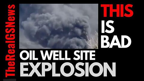 **BREAKING** LARGE EXPLOSION AT OIL WELL SITE. HELICOPTER AT SCENE - TRUMP NEWS