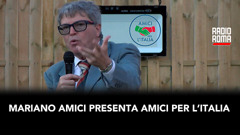 Mariano Amici presenta "Amici per L'Italia"