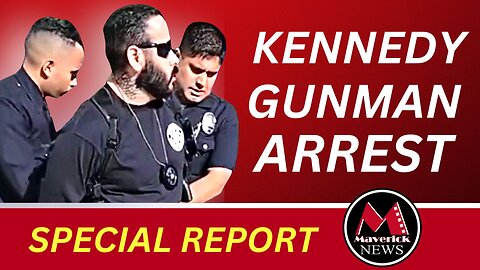 Maverick Live Special Report: Kennedy Gunman Arrest