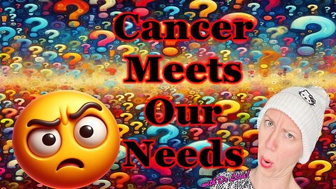 How Cancer Fits In With The 6 Primary Human Needs