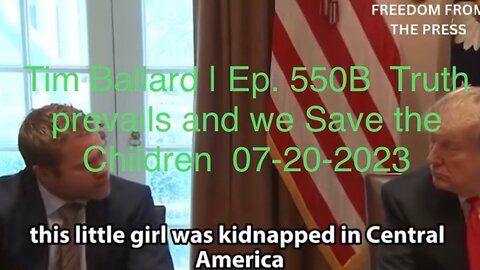 Tim Ballard | Ep. 550B Truth prevails and we Save the Children 07-20-2023