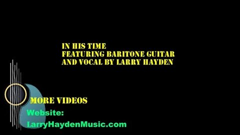 In His Time with baritone guitar and vocal by Larry Hayden
