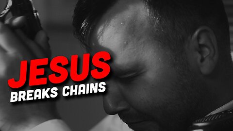 Jesus Breaks Chains