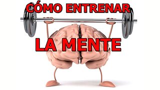 COMO ENTRENAR LA MENTE