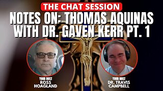 NOTES ON: THOMAS AQUINAS WITH DR. GAVEN KERR PT. 1 | THE CHAT SESSION