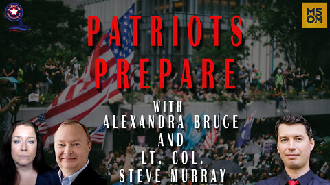 Patriots Prepare with Alexandra Bruce and Lt. Col. Steve Murray – MSOM Ep. 487