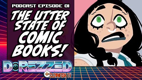 The Utter State of the Comic Book Industry [D-Rezzed Podcast Episode 01]
