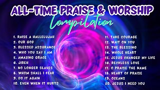 ✝✨All Time Best Praise Worship Songs Compilation | Gospel Christian Songs🎊