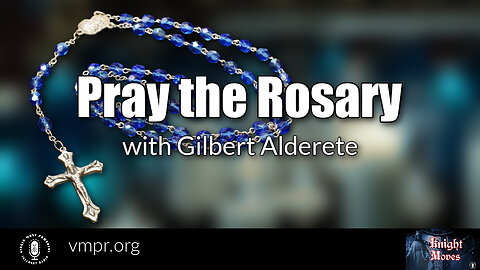 24 Oct 22, Knight Moves: Pray the Rosary with Gilbert Alderete