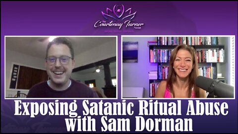 Ep 156: Exposing Satanic Ritual Abuse with Sam Dorman | The Courtenay Turner Podcast