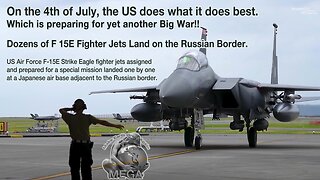 On the 4th of July, the US does what it does best. Which is preparing for yet another Big War!! Dozens of F 15E Fighter Jets Land on the Russian Border.