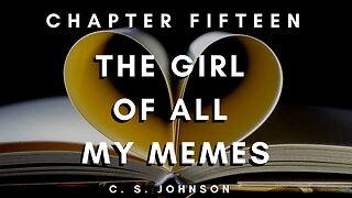 The Girl of All My Memes (A YA Contemporary Romance), Chapter 15