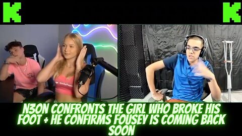 N3ON CALLED FOUSEY, CONFIRMED RETURN SOON + CONFRONTS THE GIRL WHO BROKE HIS FOOT #kickstreaming