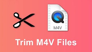 How to Cut M4V Video Files?