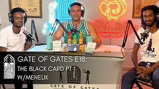 Gate of Gates E18: The Black Card Pt 1