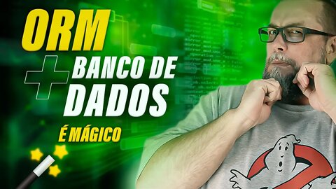 ORM - Usar ou não para conectar com Banco de Dados? 🤷‍♂️ | Mapeamento Objeto-Relacional - #60