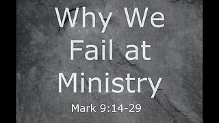 Why We Fail at Ministry | Mark 9:14-29