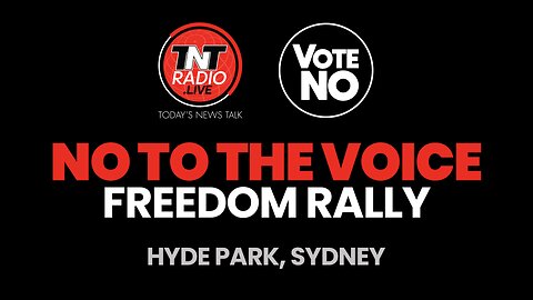 "NO TO THE VOICE" FREEDOM RALLY - LIVE FROM HYDE PARK, SYDNEY