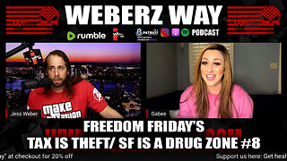 #8 FREEDOM SATURDAY'S - TAX IS THEFT / SF IS A DRUG ZONE AND FUN W/ JESS AND GABEE