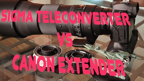 Canon extenders vs sigma teleconverters on sigma lens