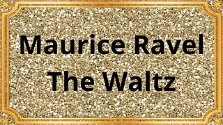 Maurice Ravel The Waltz