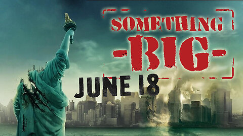 Something Big Is Coming June 18