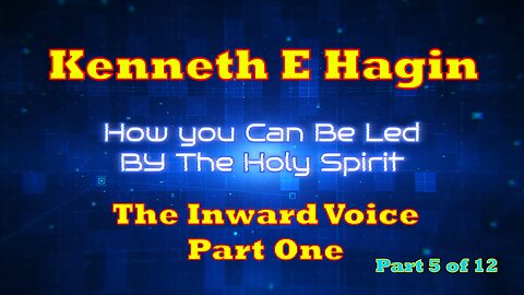 How To Be Led By The Holy Spirit - Part Five - The Inward Voice - Part One