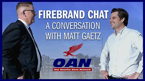 Firebrand Chat: A Conversation with Matt Gaetz – OAN Investigates