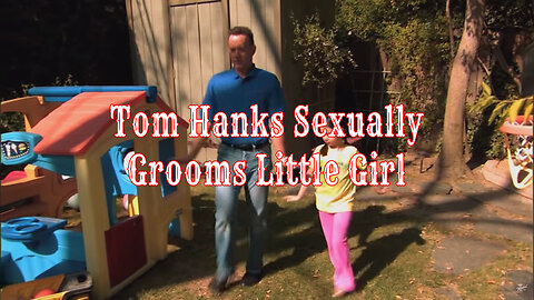 Tom Hanks Sexually Grooms Little Girl